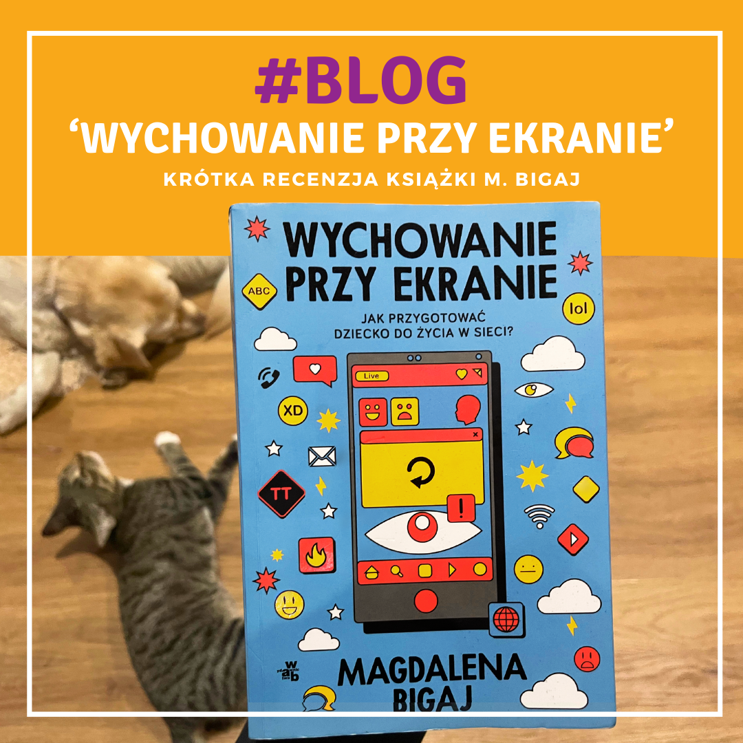 'WYCHOWANIE PRZY EKRANIE' - kształtowanie cyfrowych nawyków